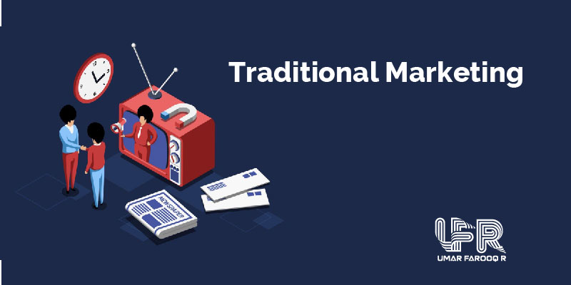 Traditional Marketing History, Types, Advantage, Strategies